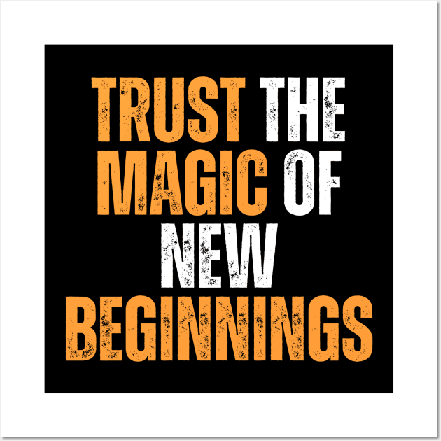 trust the magic of new beginnings motivational typography Wall Art by emofix